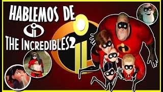 Hablemos De:LOS INCREÍBLES 2 (Disney Pixar) | ByCrox79