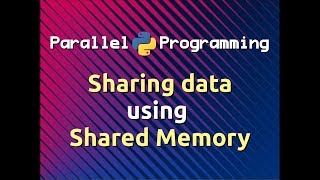 Sharing Data using Shared Memory | Parallel Programming in Python (Part-5)