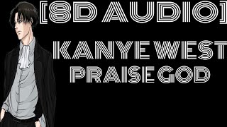 8D Audio~ Kanye West - Praise God "Even if you are not ready for the day, it cannot always be night"