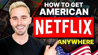 How to Get American Netflix Anywhere: Access US Shows & Movies Instantly!