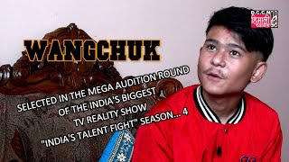 HIMALI EYES ON YOU || WANGCHUK || SELECTED IN THE MEGA AUDTION ROUND #NDIA’S TALENT FIGHT SEASON 4