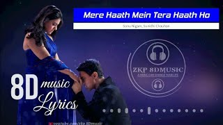 Mere Haath Mein ||8Dmusic{Lyrics} 🥰||Fanaa ||Aamir Khan, Kajol ||Sonu Nigam ||Jatin-Lalit||HQ