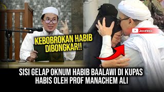 HABIB AROGAN MATI KUTU!! PROF MANACHEM ALI BONGKAR SEMUA SISI GELAP PARA HABIB