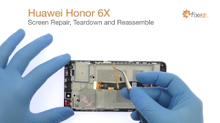 Huawei Honor 6X Screen Repair, Teardown and Reassemble - Fixez.com