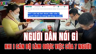 Người dân nói gì Khi 1 CÁN BỘ LÀM được VIỆC của 7 NGƯỜI