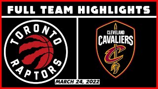 Toronto Raptors vs Cleveland Cavaliers - Full Team Highlights | March 24, 2022 | 21-22 NBA Season