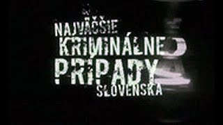 Najvacsie kriminalne pripady Slovenska9   KRVAVÉ MENINY