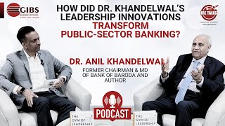 🎙️ Exclusive Podcast with Dr. Anil Khandelwal | Ex-Chairman \u0026 MD, Bank of Baroda | GIBS IRE Talks