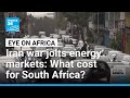 Iran war jolts energy markets: What cost for South Africa? • FRANCE 24 English