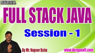 FULL STACK JAVA tutorials || Session - 1 || by Mr. Nagoor Babu On 18-08-2022 @10AM IST
