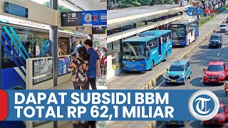 Transjakarta Dapat Subsidi BBM Total Rp 62,1 Miliar Imbas Kenaikan Harga BBM