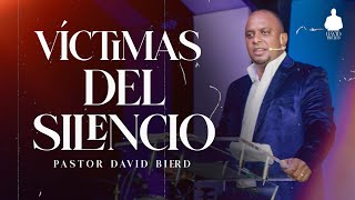 VICTIMAS DEL SILENCIO | Pastor David Bierd