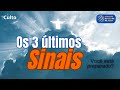 Os 3 últimos sinais // Você está Preparado?