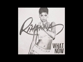 Rihanna - What Now (DJ Lapetina's Real Bitch Mix)