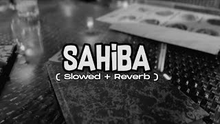 SAHIBA - The UK07 Rider X Iqra  | Slowed + Reverb | Winds