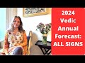 2024 Vedic Annual Forecast: Highlights for ALL SIGNS