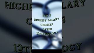 Top 3 Highest Salary Crosses After 12th Biology|#ytshort #shorts #top3p#trending