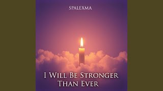 I Will Be Stronger Than Ever