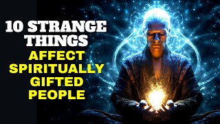 People With a Spiritual Gift are Affected By These 10 Strange Things💫