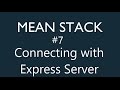 Mean Stack Tutorial - 7 - Connecting with Express server