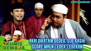 AKRI DIKATAIN GEDEG, UJE KASIH SCORE MAEN LEDEK LEDEKAN - KUMIS REMAJA