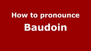 How to pronounce Baudoin (French) - PronounceNames.com