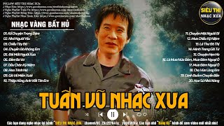 TUẤN VŨ Đặc Biệt - Tuyển Chọn Nhạc Vàng Xưa Hiếm Có Của TUẤN VŨ Nghe Mờ Ê Mê...