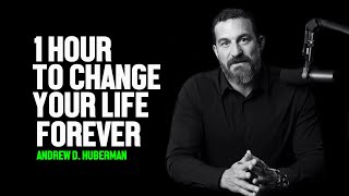 1 Hour of Motivation To Change Your Life Forever-Andrew D. Huberman