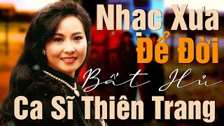 Thiên Trang - Dấu Ấn Nhạc Xưa 1975 - Những Ca Khúc Nhạc Xưa Để Đời Của Nữ Danh Ca Thiên Trang