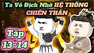 Ta vô địch nhờ HỆ THỐNG CHIẾN THẦN | Tập 13~14 | HÀ NHÂN | PANDA vietsub