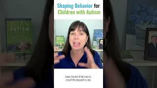 Shaping Behavior for Children with Autism