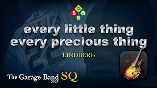 Enjoy! GarageBand [104th Stage]  every little thing every precious thing - LINDBERG