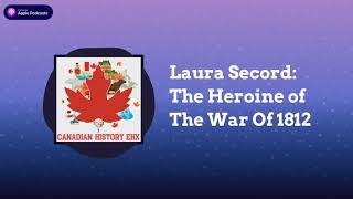 Laura Secord: The Heroine of The War Of 1812