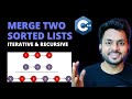 Merge Two Sorted Lists: Iterative and Recursive Solutions