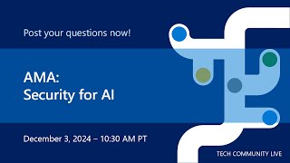 AMA: Microsoft Security for AI - Tech Community Live