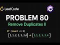 LeetCode 80: Remove Duplicates from Sorted Array II - In-Depth Solution Explanation