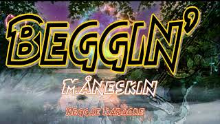 Maneskin - Beggin / Tropavibes Reggae (Karaoke version)
