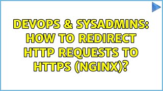 DevOps & SysAdmins: How to redirect http requests to https (nginx)? (2 Solutions!!)