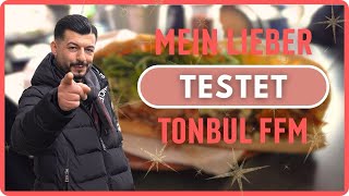 Mein Lieber Testet TONBUL in FRANKFURT