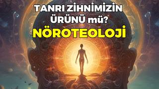 TANRI Sadece Beynimizin Yarattığı bir ALGI mı? - Nöroteoloji