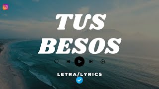 TUS BESOS - Pole, Oscu (Letra)