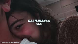Raanjhanaa (Lofi Flip) - A. R. Rahman