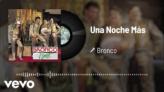 Bronco - Una Noche Más (Audio)
