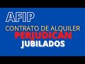 AFIP, CONTRATO DE ALQUILER, JUBILADOS PERJUDICADOS.