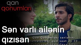 Sən varlı ailənin qızısan (Qan Qohumları)