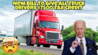 New Bill To Give All Truckers $7500 Tax Credit & All New Truckers $10,000 Tax Credit 🤯