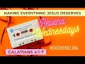 Having Everything Jesus Deserves (Galatians 4:1-7) | Rewind Wednesdays