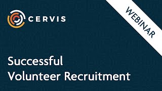 Webinar: Successful Volunteer Recruitment - CERVIS Volunteer Management Software