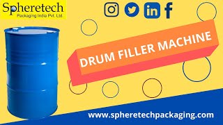 Drum Filling Machine | Barrel Filling Machine | Spheretech Packaging