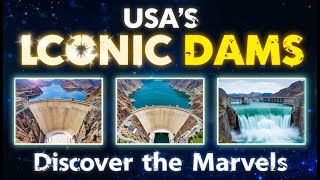 Famous Dams of America | The River Update Hub | Top Dams in the USA |